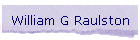 William G Raulston